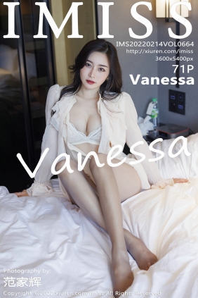 [IMiss]爱蜜社 2022.02.14 Vol.664 Vanessa [71P635MB]