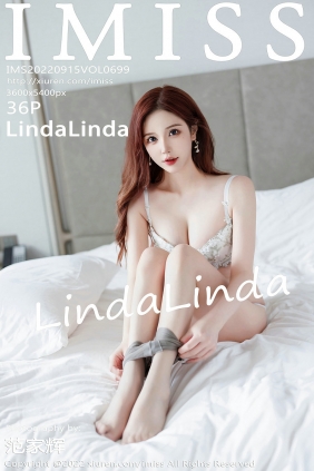 [IMiss]爱蜜社 2022.09.15 Vol.699 LindaLinda [36P325MB]