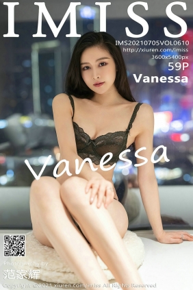 [IMiss]爱蜜社 2021.07.05 Vol.610 Vanessa [59P514MB]