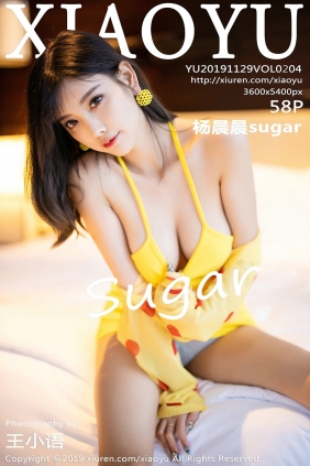 [XIAOYU]语画界 2019.11.29 Vol.204 杨晨晨sugar [58P171MB]